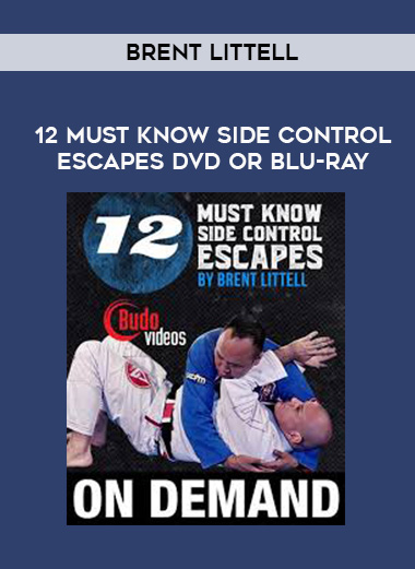 BRENT LITTELL - 12 MUST KNOW SIDE CONTROL ESCAPES DVD OR BLU-RAY digital download