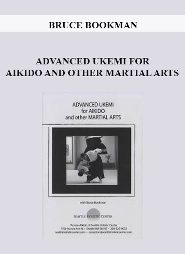 BRUCE BOOKMAN - ADVANCED UKEMI FOR AIKIDO AND OTHER MARTIAL ARTS digital download