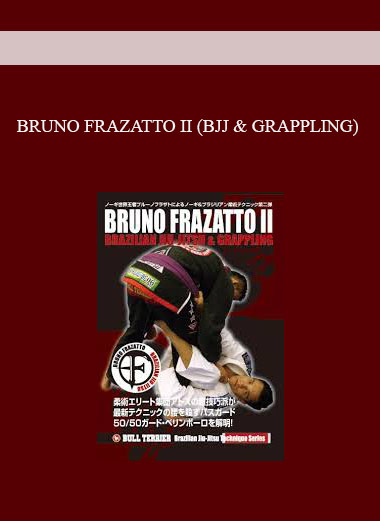 BRUNO FRAZATTO II (BJJ & GRAPPLING) digital download