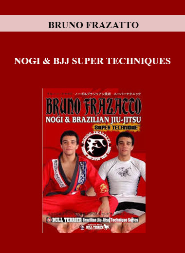 BRUNO FRAZATTO - NOGI & BJJ SUPER TECHNIQUES digital download