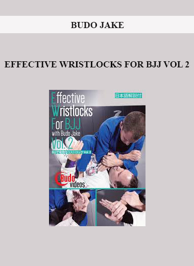 BUDO JAKE - EFFECTIVE WRISTLOCKS FOR BJJ VOL 2 digital download