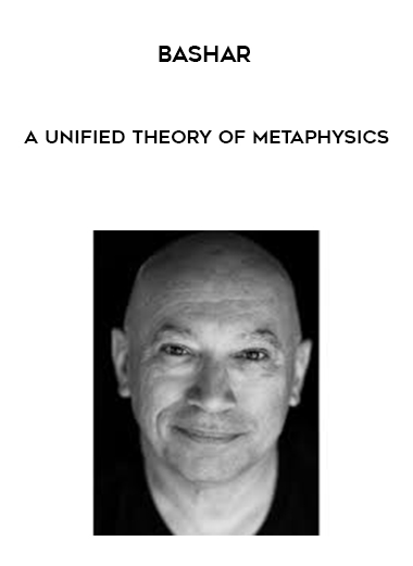 Bashar - A Unified Theory of Metaphysics digital download