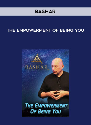 Bashar - The Empowerment of Being You digital download