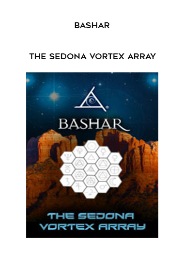 Bashar - The Sedona Vortex Array digital download