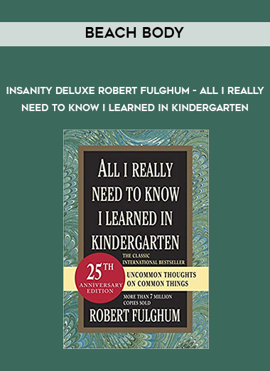 Beach body - Insanity Deluxe Robert Fulghum - All I Really Need To Know I Learned In Kindergarten digital download