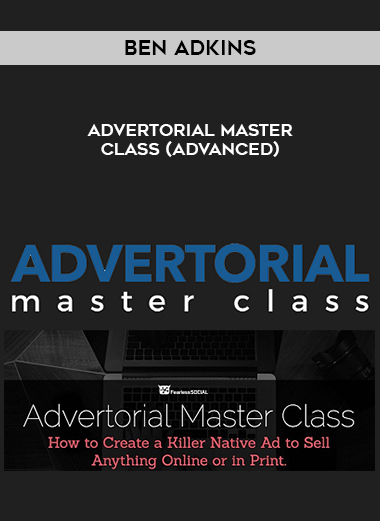 Ben Adkins - Advertorial Master Class (Advanced) digital download