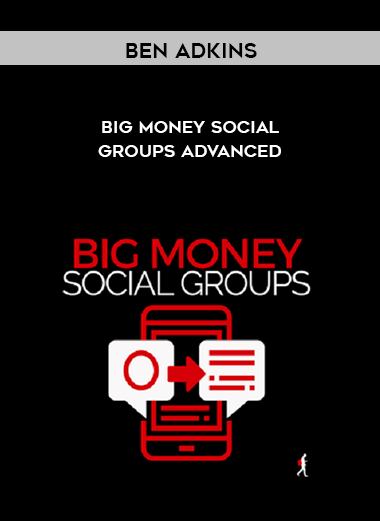 Ben Adkins – Big Money Social Groups Advanced digital download