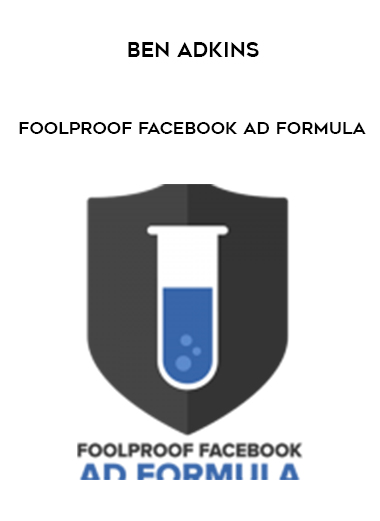 Ben Adkins - Foolproof Facebook Ad Formula digital download