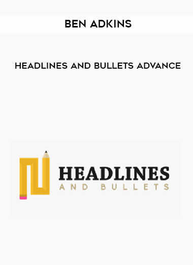 Ben Adkins – Headlines and Bullets Advance digital download