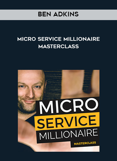 Ben Adkins – Micro Service Millionaire Masterclass digital download