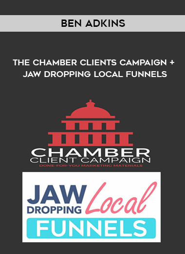 Ben Adkins – The Chamber Clients Campaign + Jaw Dropping Local Funnels digital download