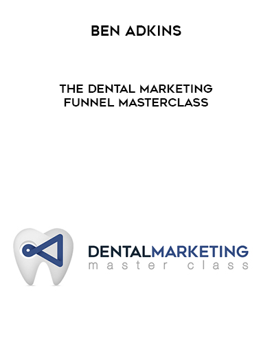 Ben Adkins - The Dental Marketing Funnel Masterclass digital download