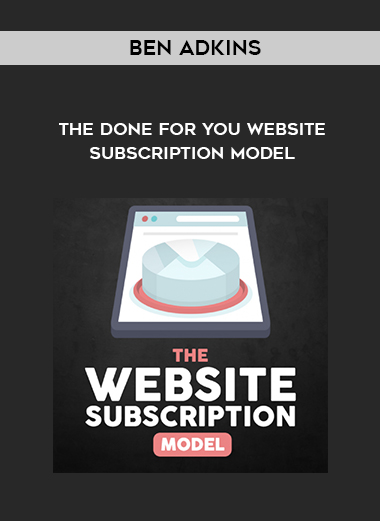 Ben Adkins – The Done For You Website Subscription Model digital download