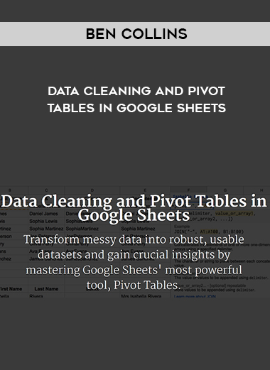 Ben Collins – Data Cleaning and Pivot Tables in Google Sheets digital download