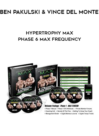 Ben Pakulski & Vince Del Monte - Hypertrophy MAX - Phase 6 MAX Frequency digital download