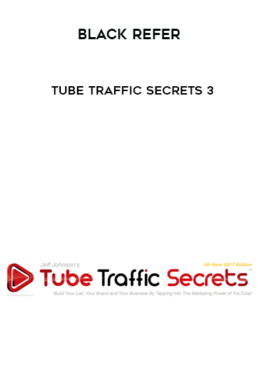 Black Refer - Tube Traffic Secrets 3 digital download