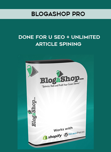 BlogaShop Pro – Done For U SEO + Unlimited Article Spining digital download