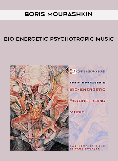 Boris Mourashkin - Bio-Energetic Psychotropic Music digital download