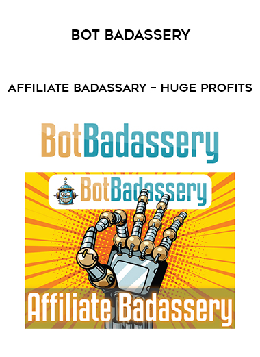Bot Badassery – Affiliate Badassary – Huge Profits digital download