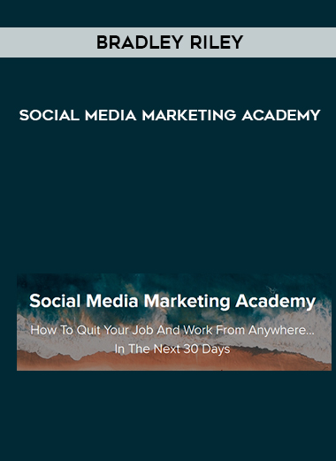 Bradley Riley – Social Media Marketing Academy digital download