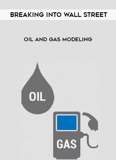 Breaking Into Wall Street – Oil and Gas Modeling digital download