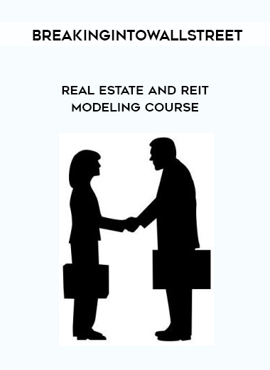 BreakingIntoWallStreet – Real Estate and REIT Modeling Course digital download