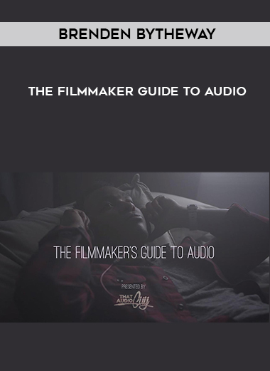 Brenden Bytheway – The Filmmaker Guide To Audio digital download