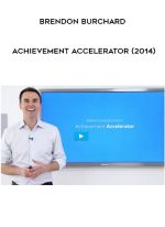 Brendon Burchard - Achievement Accelerator (2014) digital download