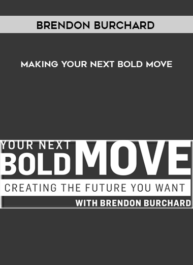 Brendon Burchard - Making Your Next Bold Move digital download
