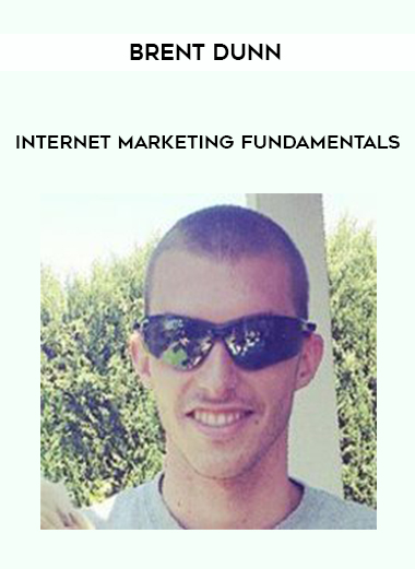 Brent Dunn – Internet Marketing Fundamentals digital download