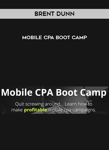 Brent Dunn - Mobile CPA Boot Camp digital download