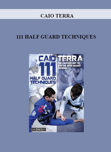 CAIO TERRA - 111 HALF GUARD TECHNIQUES digital download