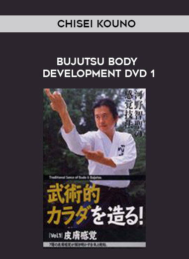 CHISEI KOUNO - BUJUTSU BODY DEVELOPMENT DVD 1 digital download