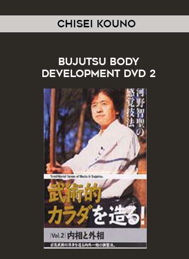 CHISEI KOUNO - BUJUTSU BODY DEVELOPMENT DVD 2 digital download