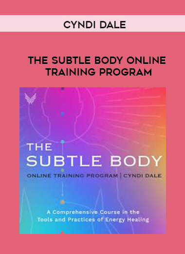 CYNDI DALE - The Subtle Body Online Training Program digital download