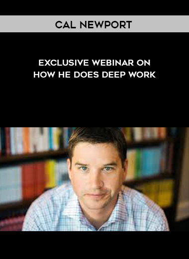 Cal Newport - Exclusive webinar on how he does Deep work digital download