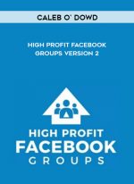 Caleb O' Dowd - High Profit Facebook Groups Version 2 digital download