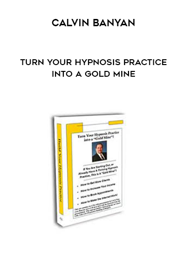 Calvin Banyan – Turn Your Hypnosis Practice Into A Gold Mine digital download