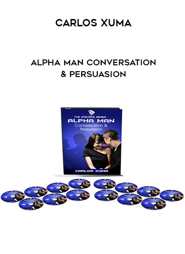 Carlos Xuma – Alpha Man Conversation & Persuasion digital download