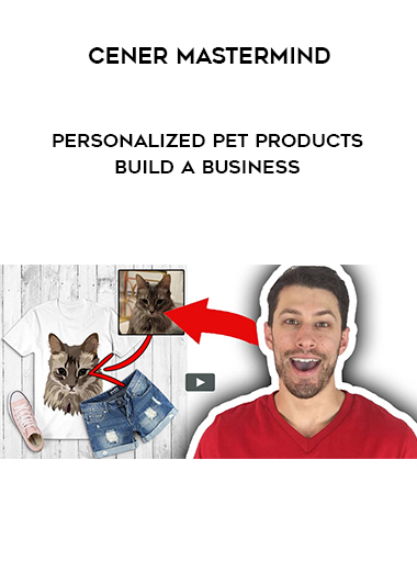 Cener Mastermind - Personalized Pet Products Build A Business digital download