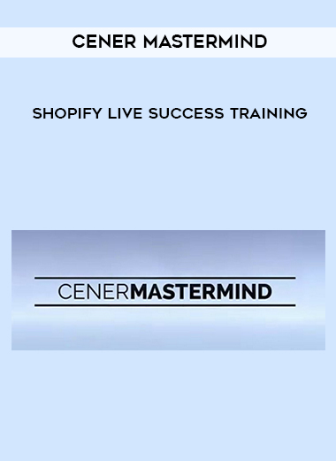 Cener Mastermind – Shopify Live Success Training digital download