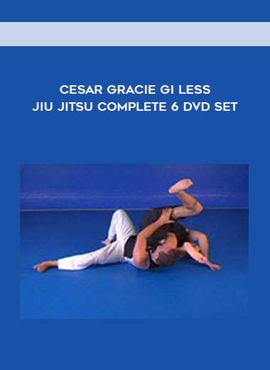 Cesar Gracie Gi Less Jiu Jitsu Complete 6 DVD Set digital download