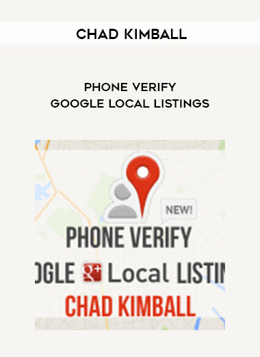 Chad Kimball – Phone Verify Google Local Listings digital download