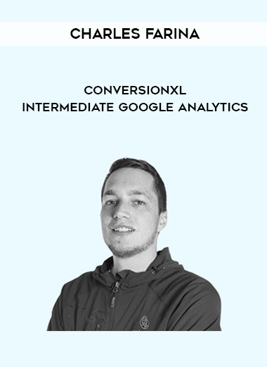Charles Farina – Conversionxl – Intermediate Google Analytics digital download