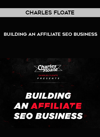Charles Floate – Building An Affiliate SEO Business digital download