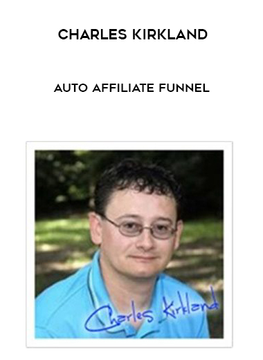 Charles Kirkland – Auto Affiliate Funnel digital download