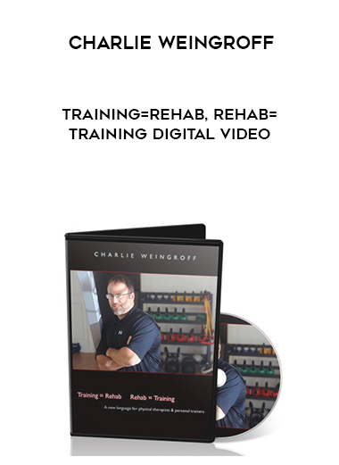 Charlie Weingroff – Training=Rehab