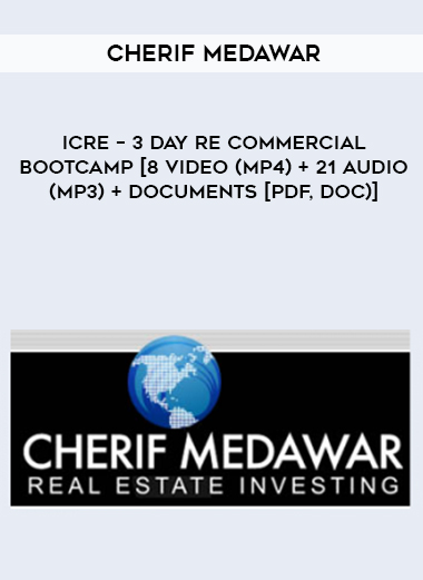 Cherif Medawar - ICRE - 3 Day RE Commercial Bootcamp digital download