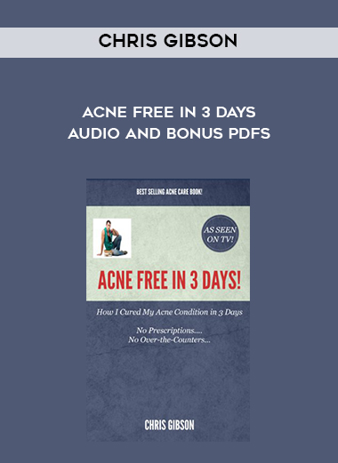 Chris Gibson - Acne Free in 3 Days Audio and Bonus PDFs digital download