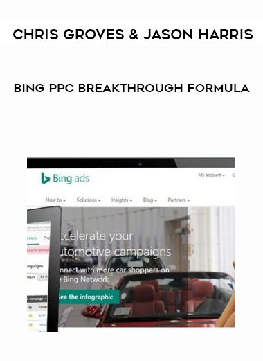 Chris Groves & Jason Harris – Bing PPC Breakthrough Formula digital download